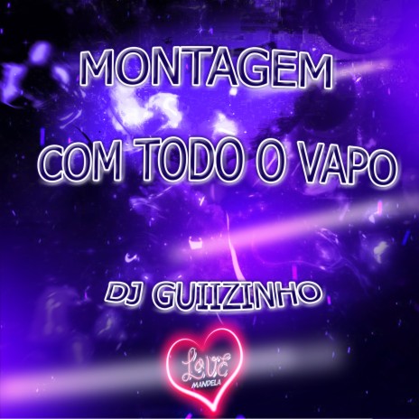 MONTAGEM COM TODO O VAPO | Boomplay Music