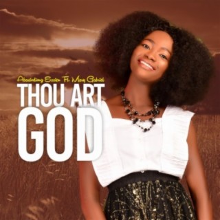 Thou Art God (feat. Mary Gabriel)