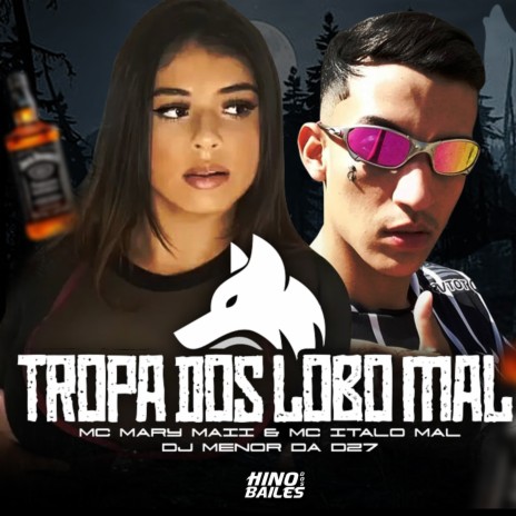 Tropa dos Lobo Mal ft. Mc Italo Mal & DJ Menor da Dz7 | Boomplay Music