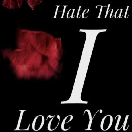 Hate That I Love You | Boomplay Music