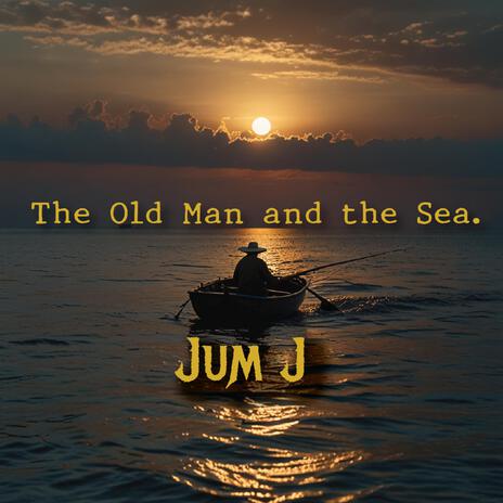 The Old Man and the Sea. (2) | Boomplay Music