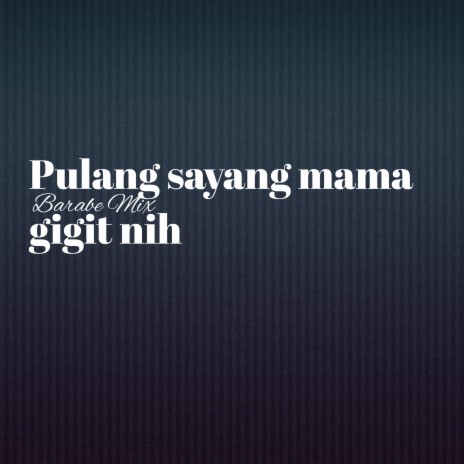 Pulang sayang mama gigit nih (Remix) | Boomplay Music