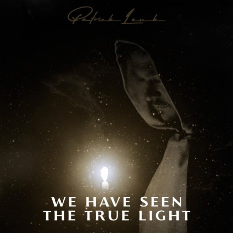 We Have Seen the True Light | Boomplay Music