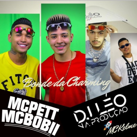 Bonde da Charming ft. Mcs Pett e bobi & MC Kelme | Boomplay Music
