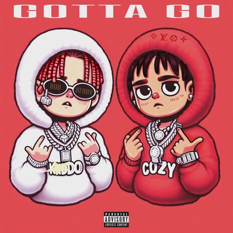 Gotta Go! ft. Cozy | Boomplay Music