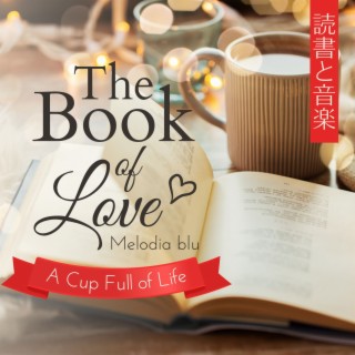 The Book of Love:読書と音楽 - A Cup Full of Life