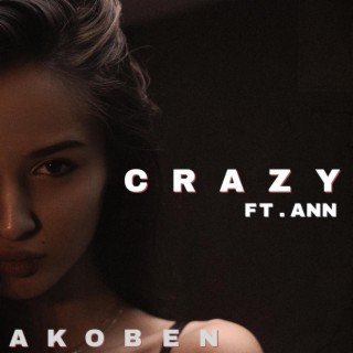 Crazy ft. Ann lyrics | Boomplay Music
