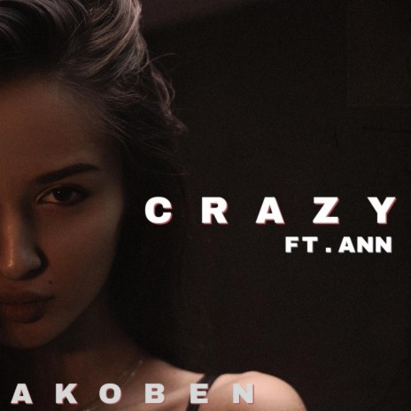 Crazy ft. Ann | Boomplay Music