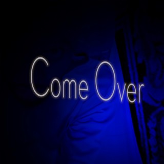 Come Over lyrics | Boomplay Music