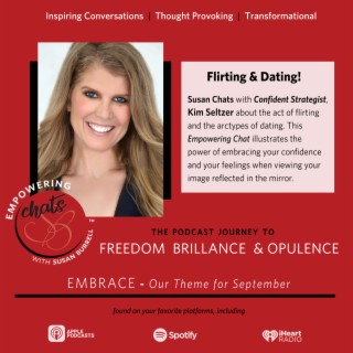 Susan chats with confidence strategist, Kim Seltzer about flirting and the archetypes of dating.