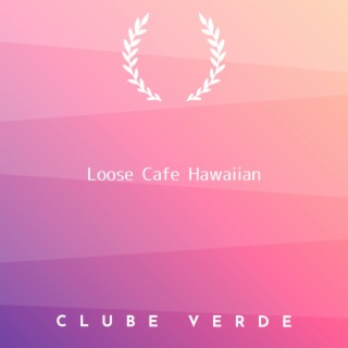 Loose Cafe Hawaiian