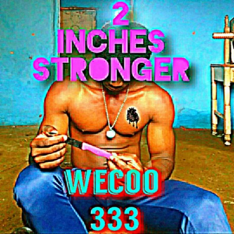 2 Inches Stronger | Boomplay Music