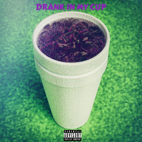 Drank In My Cup | Boomplay Music