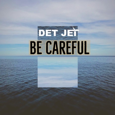 Be Careful | Boomplay Music