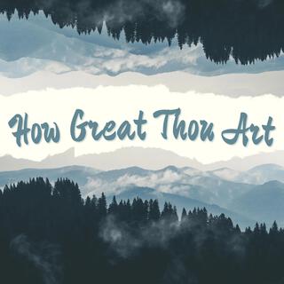 How Great Thou Art