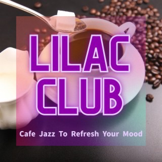 Cafe Jazz to Refresh Your Mood