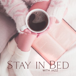 Stay in Bed with Jazz: Slow Piano Playlist Music for Relaxing Moments