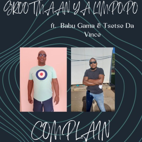 Complain ft. Babu Gama & Tsetse Da Vince | Boomplay Music