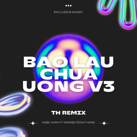 Bao Lâu Chưa Uống V3 (Remix) ft. Thái Hoàng, Ngọc Kara & Andree Right Hand | Boomplay Music