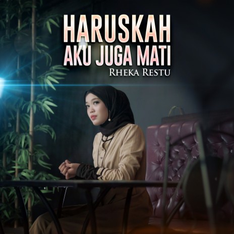 Haruskah Aku Juga Mati | Boomplay Music