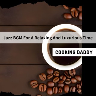 Jazz Bgm for a Relaxing and Luxurious Time