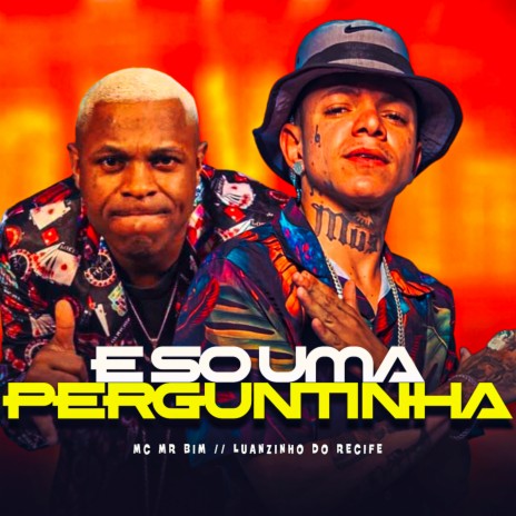 É Só uma Perguntinha ft. mc mr bim | Boomplay Music