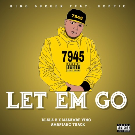 Let Em Go ft. Hoppie, Dlala B & Masambe Vino | Boomplay Music