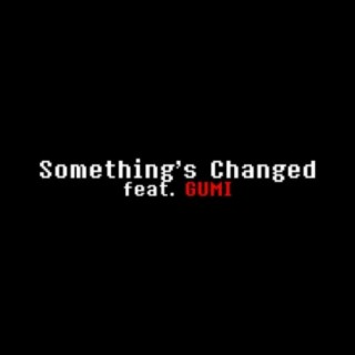 Something Changed