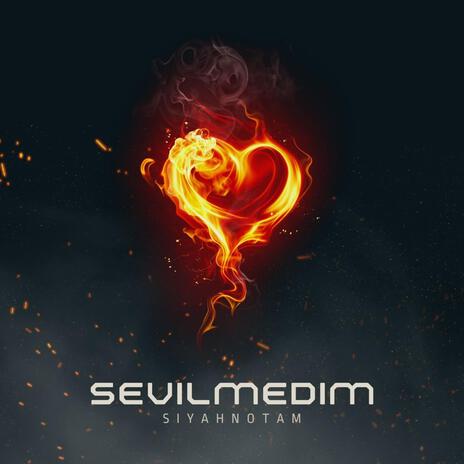 Sevilmedim | Boomplay Music