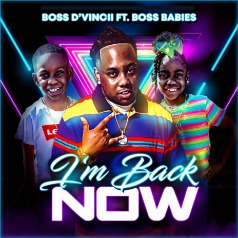 I'm Back Now ft. Boss Babies | Boomplay Music