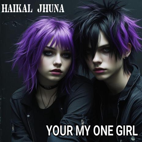 Your my one girl | Boomplay Music