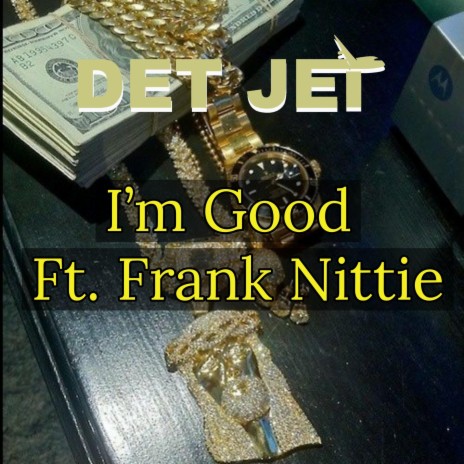 I'm Good (feat. Frank Nittie) | Boomplay Music