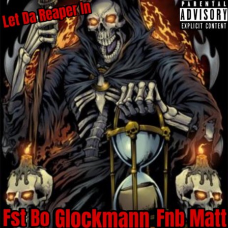 Let Da Reaper In ft. Glockmann & Fnb Matt | Boomplay Music