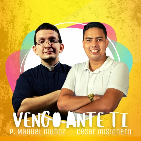 Vengo Ante Ti ft. Padre Manuel Muñoz | Boomplay Music