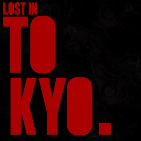 Lost in Tokyo | Boomplay Music