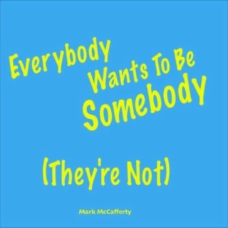 Everybody Wants to Be Somebody (They're Not)