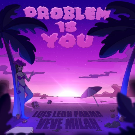 Problem Is You ft. Veve Milah | Boomplay Music