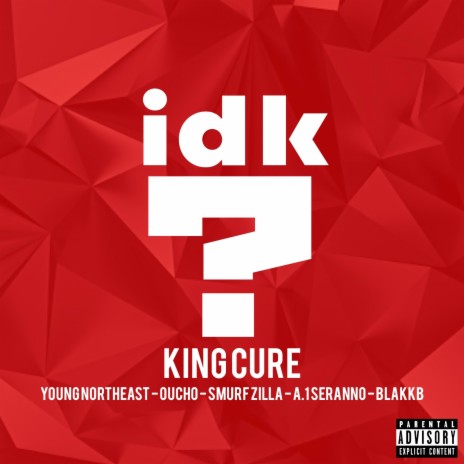 IDK Why? ft. Young NorthEast, Oucho, Smurf Zilla, A-1 Seranno & BlakkB