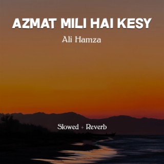 Azmat Mili Hai Kesy Lofi