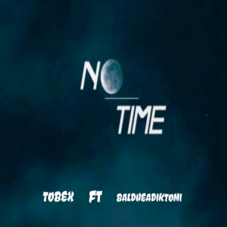 No Time ft. Baldhead iktomi | Boomplay Music