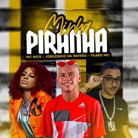 Minha Piranha ft. Joãozinho da patrão & Ykaro mc | Boomplay Music