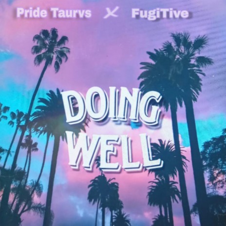 Doing Well ft. Pride Taurvs | Boomplay Music