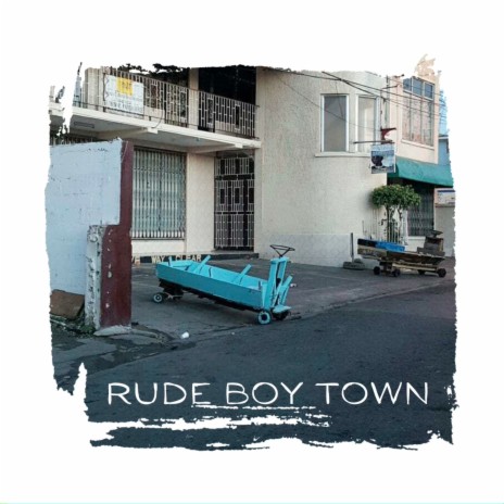 Rude Boy Town | Boomplay Music