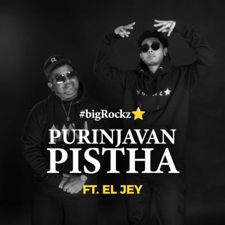 Purinjavan Pistha ft. bigRockz & El Jey