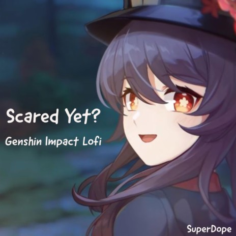 Scared Yet? ~ Genshin Impact Lofi