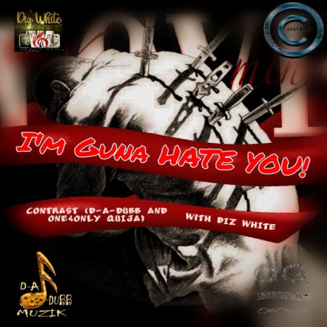 I'm Guna Hate You! ft. One&Only Quija & Diz White | Boomplay Music