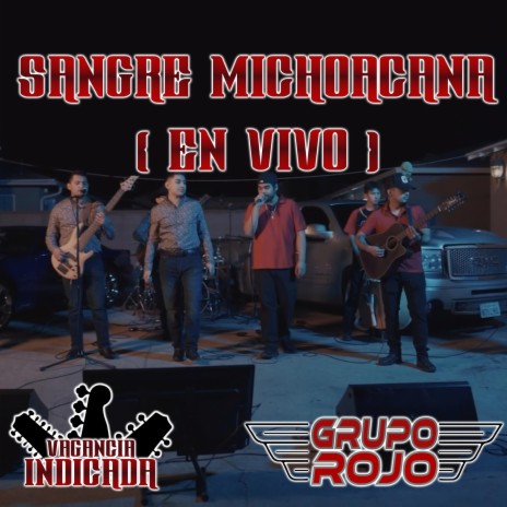 Sangre Michoacana (En vivo) ft. Grupo Rojo | Boomplay Music