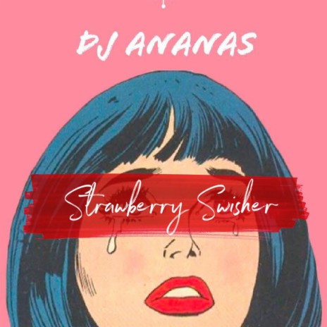 Strawberry Swisher | Boomplay Music