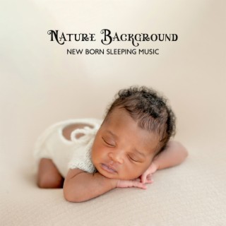 Nature Background – New Born Sleeping Music (Lullaby & White Noise)