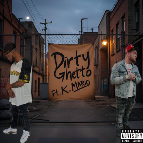 Dirty ghetto | Boomplay Music